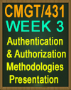 CMGT/431 Authentication and Authorization Methodologies Presentation